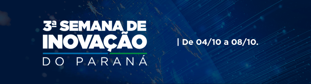 3ª Semana de Inovação do Paraná - De 4 a 8 de outubro